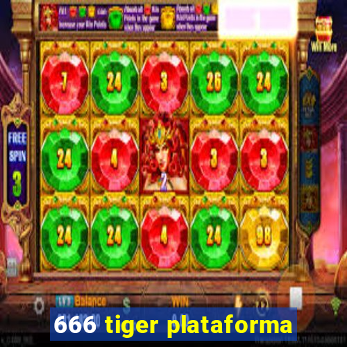 666 tiger plataforma